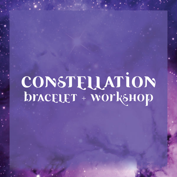 Constellation Bracelet + Workshop - Intention Beads | Astrology | Talisman